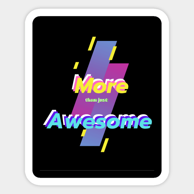 More than just awsome Sticker by Doodle.Bug.Tees